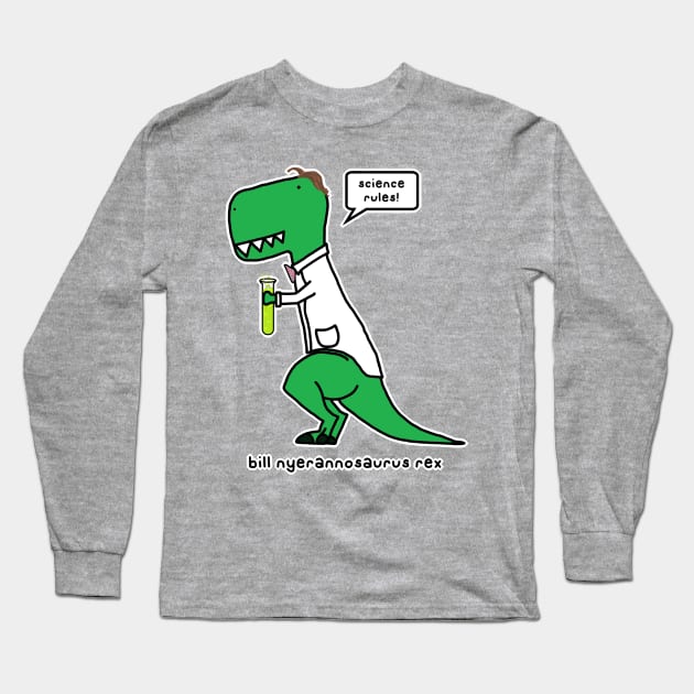 bill nyerannosaurus Long Sleeve T-Shirt by paintbydumbers